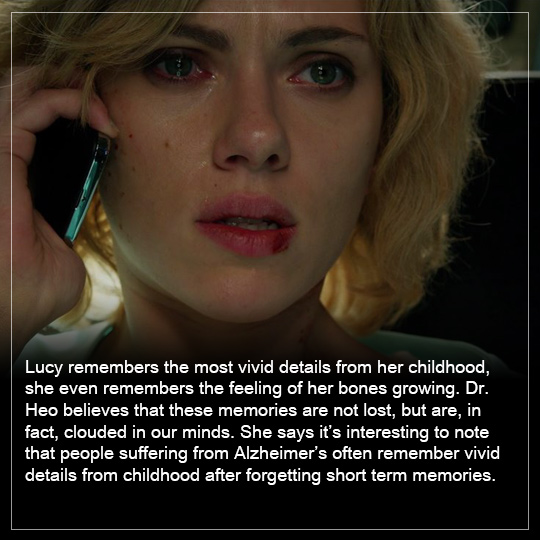 7) Lucy remembers the most vivid details from her childhood, she even remembers the feeling of her bones growing.