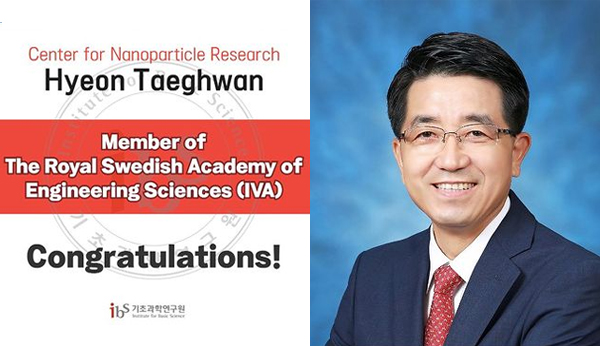 center for Nanoparticle Research
Hyeon Taeghwan
member of the Royal Swedish Academy of Engineering Sciences(IVA)
Congratulations