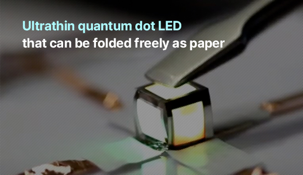 Ultrathin quantum dot LED that can be folded freely as paper